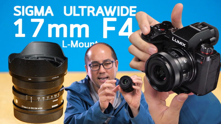รีวิวเลนส์ Ultrawide Sigma 17mm F4 DG DN Contemporary L-Mount กล้อง Lumix กับงานถ่ายวีดีโอ-ภาพนิ่ง แบบละเอียด